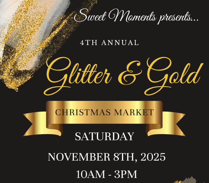 Sweet Moments presents the 4th annual Glitter and Gold Christmas Market on Saturday November 8 from 10am to 3pm