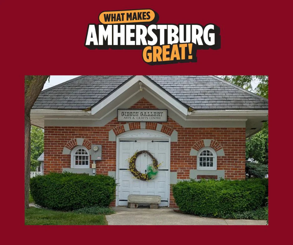 What makes Amherstburg great Gibson Gallery