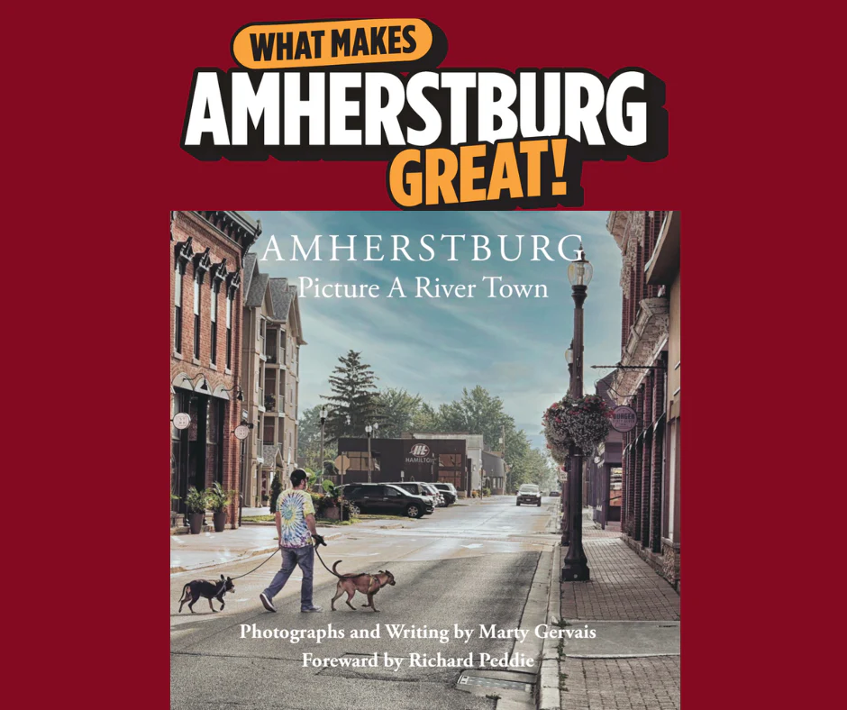 What Makes Amherstburg Great, Amherstburg: Picture a River Town