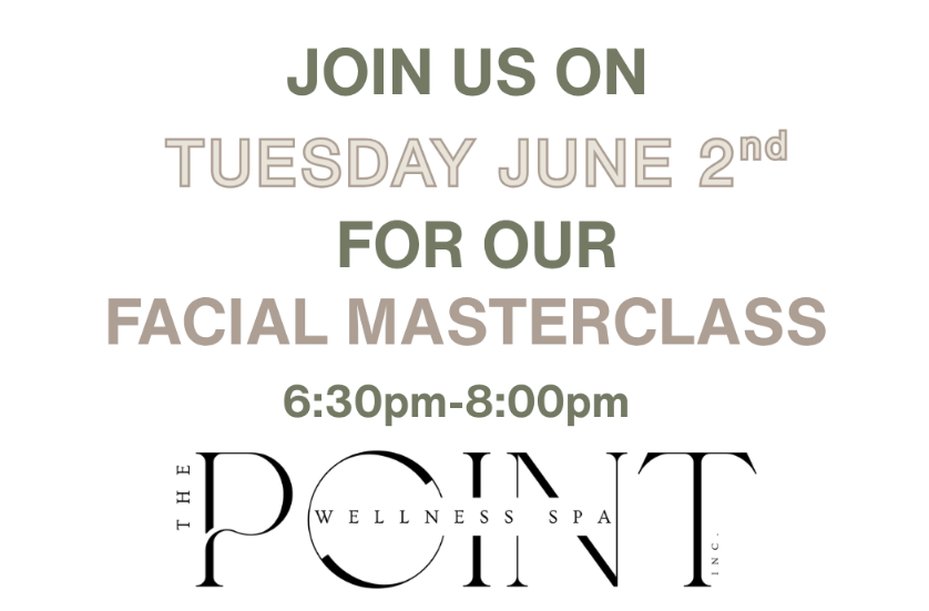 Join us on Tuesday, June 2 for our Facial Mastercalss from 6:30pm to 8:00pm at The Point Wellness Spa
