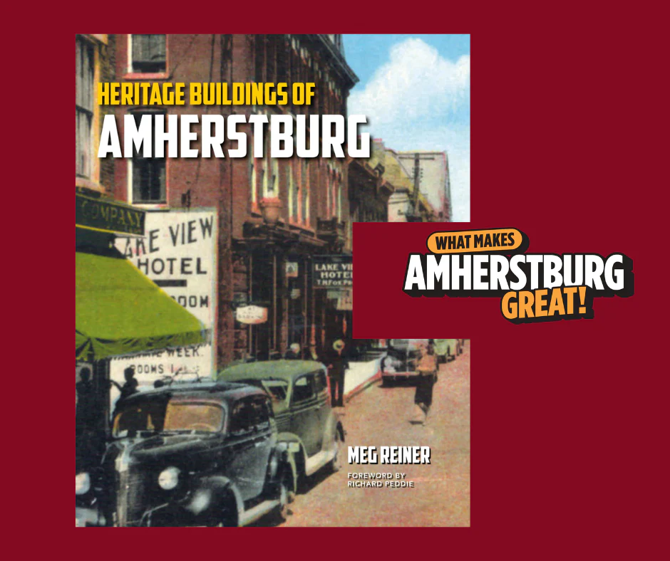 What Makes Amherstburg Great: Heritage Buildings of Amherstburg