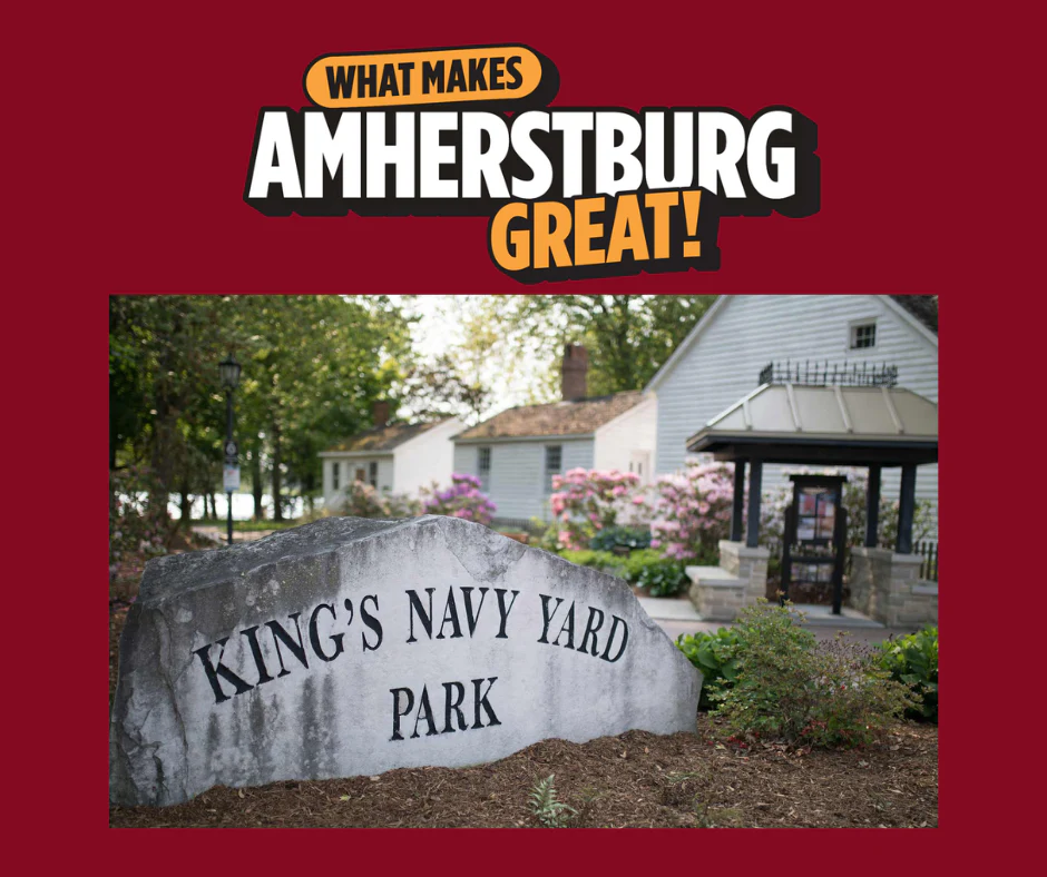 What Makes Amherstburg Great with an image of the entrance to King's Navy Yard Park with gardens and the Park House in the background